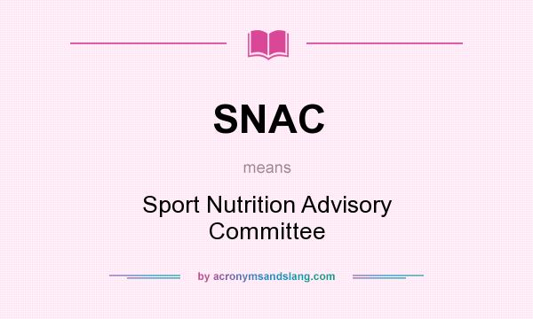 What does SNAC mean? It stands for Sport Nutrition Advisory Committee