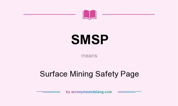 What does SMSP mean? It stands for Surface Mining Safety Page