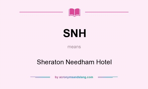 What does SNH mean? It stands for Sheraton Needham Hotel