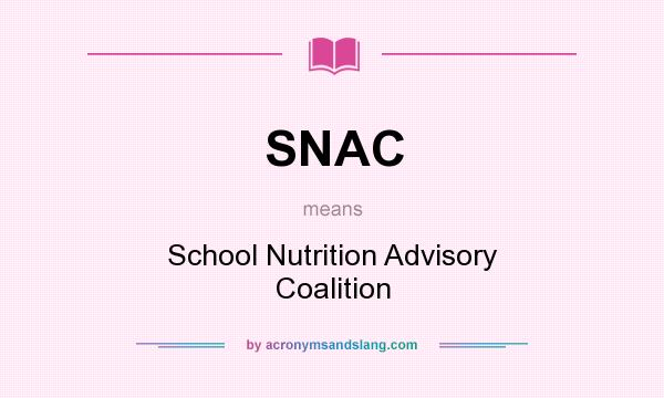 What does SNAC mean? It stands for School Nutrition Advisory Coalition