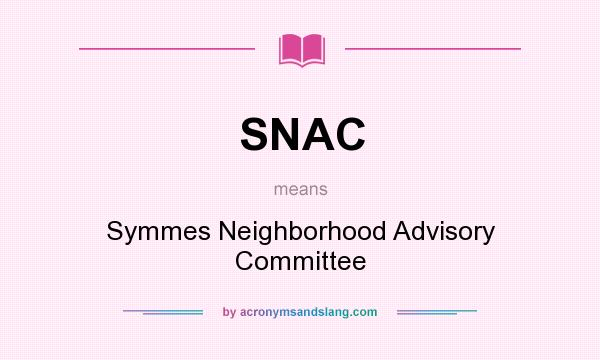 What does SNAC mean? It stands for Symmes Neighborhood Advisory Committee