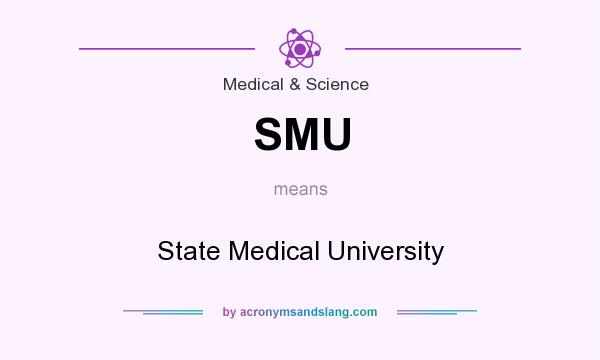 What does SMU mean? It stands for State Medical University