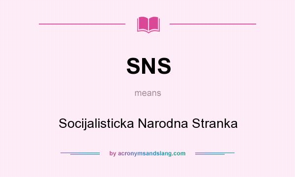 What does SNS mean? It stands for Socijalisticka Narodna Stranka