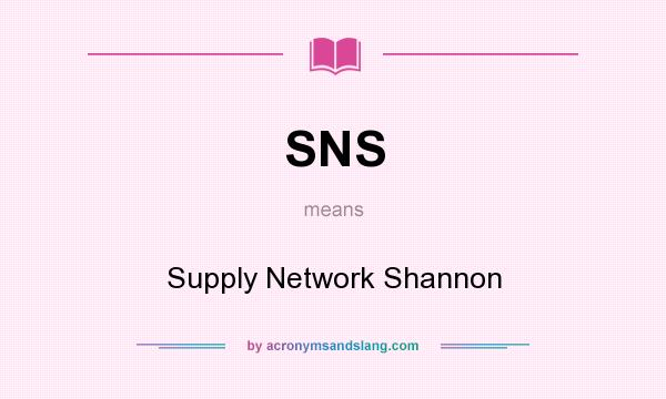 What does SNS mean? It stands for Supply Network Shannon