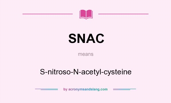 What does SNAC mean? It stands for S-nitroso-N-acetyl-cysteine