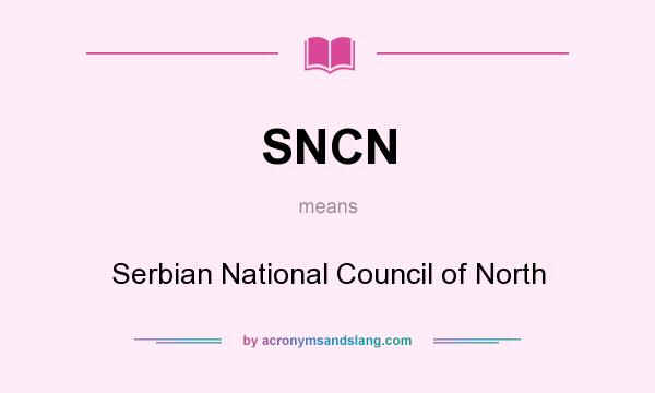 What does SNCN mean? It stands for Serbian National Council of North