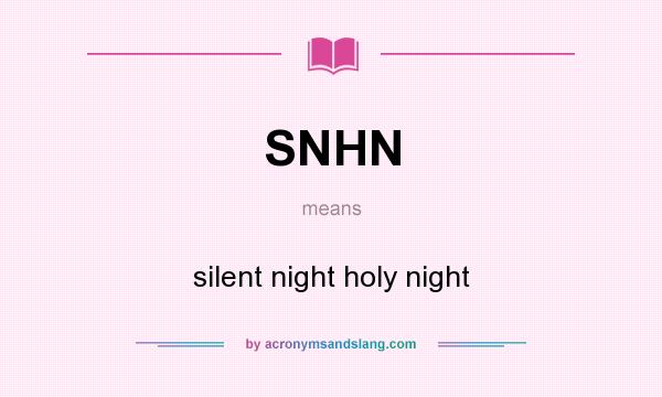 What does SNHN mean? It stands for silent night holy night