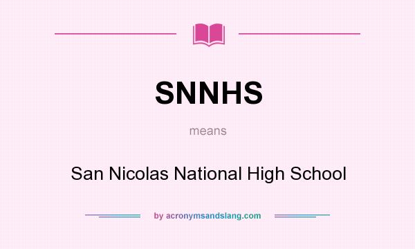 What does SNNHS mean? It stands for San Nicolas National High School