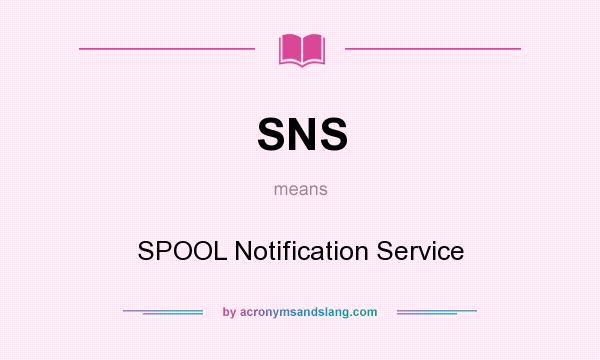 What does SNS mean? It stands for SPOOL Notification Service