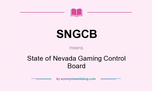 What does SNGCB mean? It stands for State of Nevada Gaming Control Board