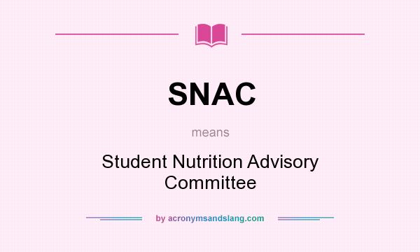 What does SNAC mean? It stands for Student Nutrition Advisory Committee