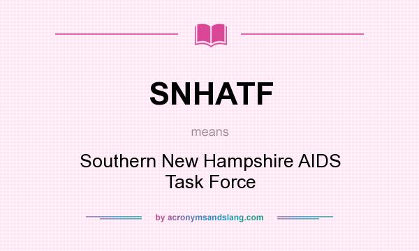 What does SNHATF mean? It stands for Southern New Hampshire AIDS Task Force