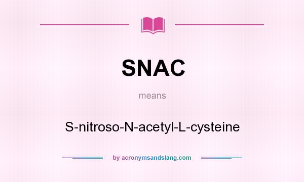 What does SNAC mean? It stands for S-nitroso-N-acetyl-L-cysteine