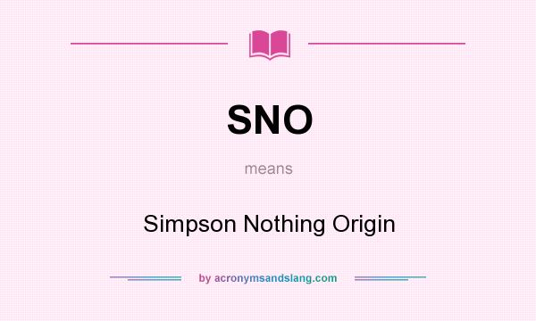 What does SNO mean? It stands for Simpson Nothing Origin