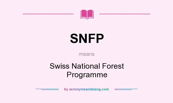 What does SNFP mean? It stands for Swiss National Forest Programme