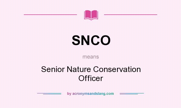 What does SNCO mean? It stands for Senior Nature Conservation Officer