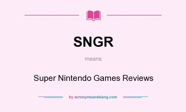 What does SNGR mean? It stands for Super Nintendo Games Reviews