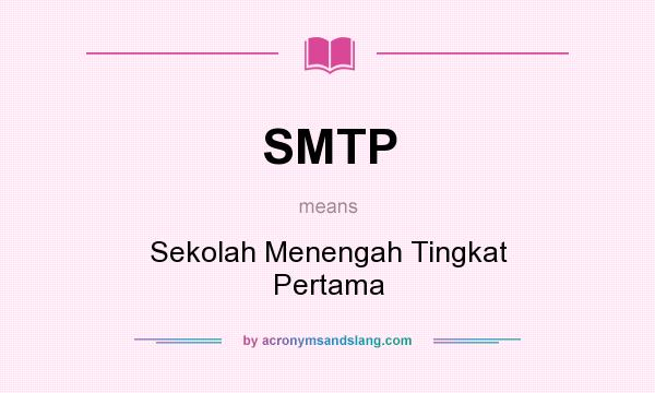 What does SMTP mean? It stands for Sekolah Menengah Tingkat Pertama