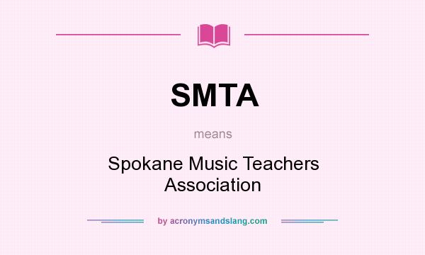 What does SMTA mean? It stands for Spokane Music Teachers Association