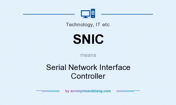 What does SNIC mean? It stands for Serial Network Interface Controller