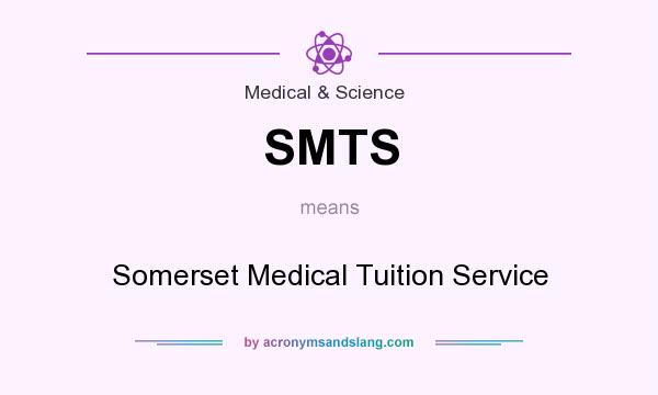 What does SMTS mean? It stands for Somerset Medical Tuition Service