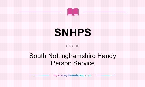 What does SNHPS mean? It stands for South Nottinghamshire Handy Person Service