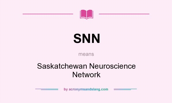 What does SNN mean? It stands for Saskatchewan Neuroscience Network