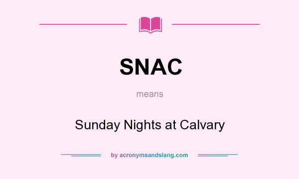 What does SNAC mean? It stands for Sunday Nights at Calvary