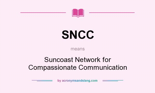 What does SNCC mean? It stands for Suncoast Network for Compassionate Communication