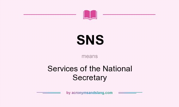 What does SNS mean? It stands for Services of the National Secretary