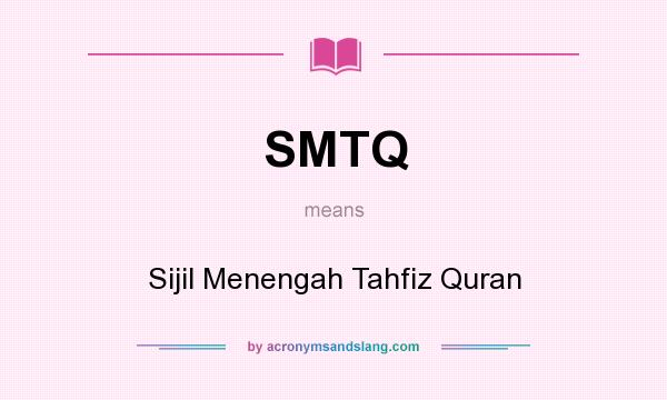 What does SMTQ mean? It stands for Sijil Menengah Tahfiz Quran