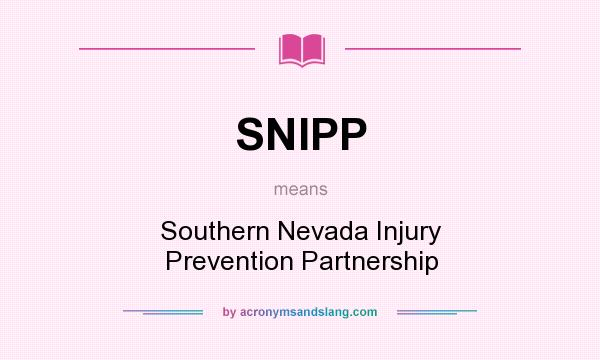 What does SNIPP mean? It stands for Southern Nevada Injury Prevention Partnership