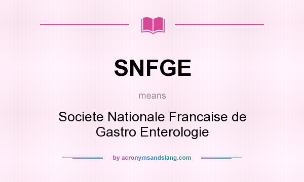 What does SNFGE mean? It stands for Societe Nationale Francaise de Gastro Enterologie
