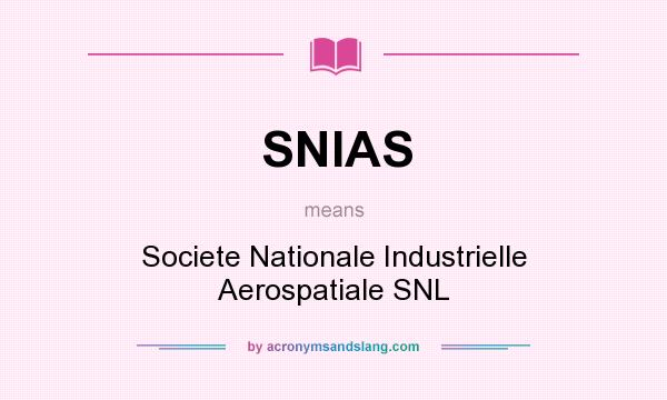 What does SNIAS mean? It stands for Societe Nationale Industrielle Aerospatiale SNL
