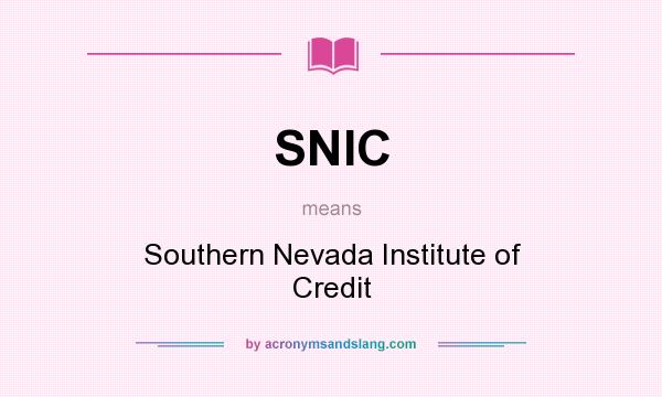 What does SNIC mean? It stands for Southern Nevada Institute of Credit