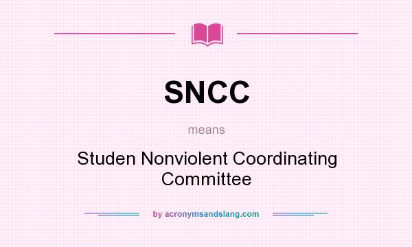 What does SNCC mean? It stands for Studen Nonviolent Coordinating Committee
