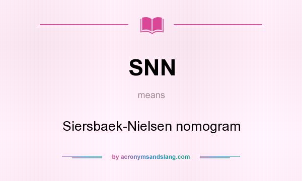 What does SNN mean? It stands for Siersbaek-Nielsen nomogram