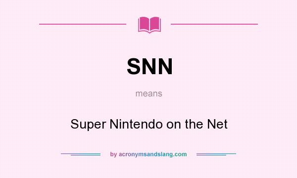 What does SNN mean? It stands for Super Nintendo on the Net