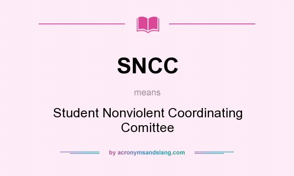What does SNCC mean? It stands for Student Nonviolent Coordinating Comittee