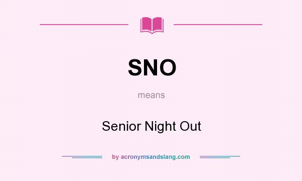 What does SNO mean? It stands for Senior Night Out