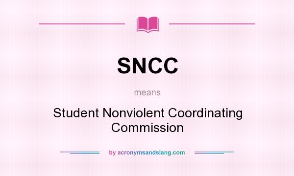 What does SNCC mean? It stands for Student Nonviolent Coordinating Commission