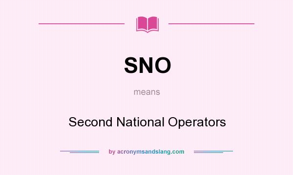 What does SNO mean? It stands for Second National Operators