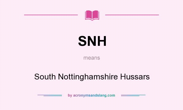 What does SNH mean? It stands for South Nottinghamshire Hussars