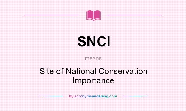 What does SNCI mean? It stands for Site of National Conservation Importance
