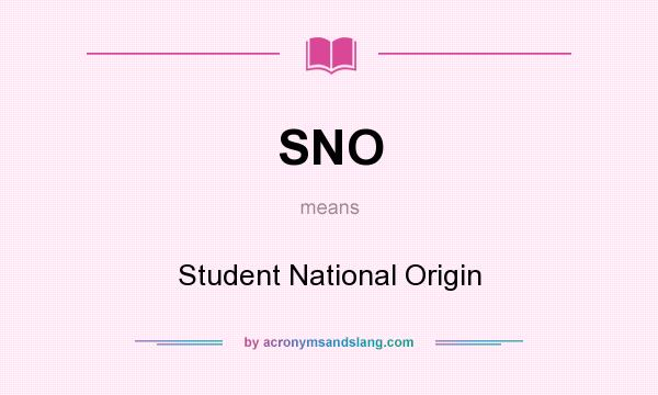 What does SNO mean? It stands for Student National Origin