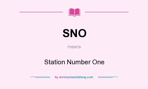 What does SNO mean? It stands for Station Number One