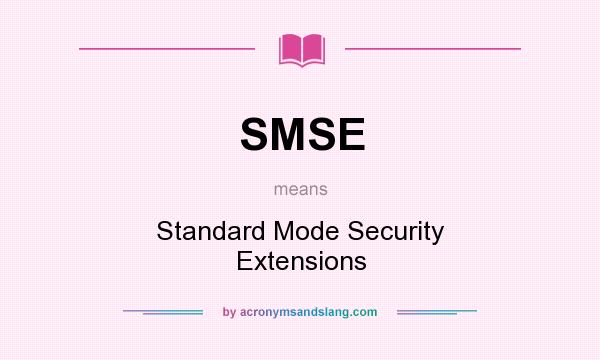 What does SMSE mean? It stands for Standard Mode Security Extensions