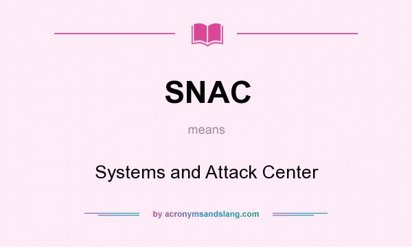 What does SNAC mean? It stands for Systems and Attack Center