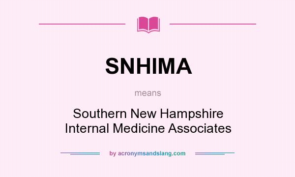 What does SNHIMA mean? It stands for Southern New Hampshire Internal Medicine Associates
