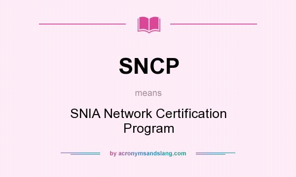 What does SNCP mean? It stands for SNIA Network Certification Program